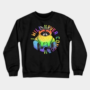 I will never conform Crewneck Sweatshirt